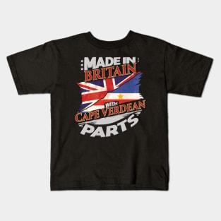 Made In Britain With Cape Verdean Parts - Gift for Cape Verdean From Cape Verde Kids T-Shirt